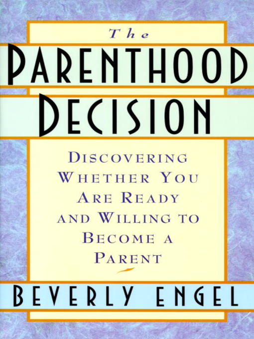 Title details for The Parenthood Decision by Beverly Engel, M.F.C.C. - Available
